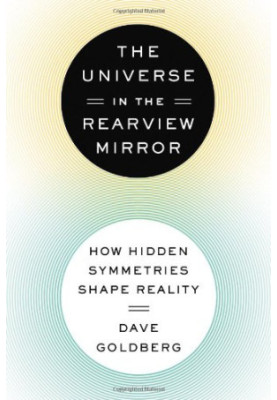 The Universe in the Rearview Mirror: How Hidden Symmetries Shape Reality
