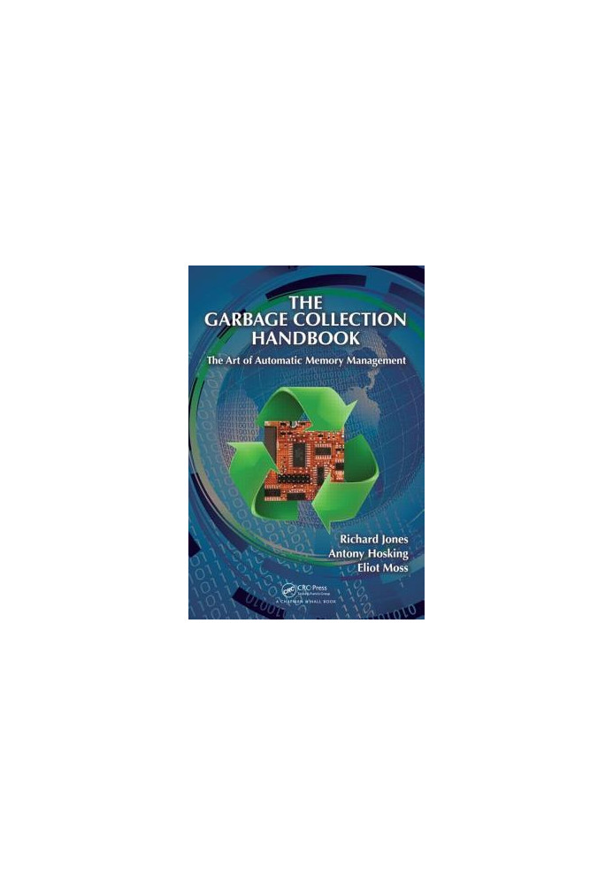 The Garbage Collection Handbook: The Art of Automatic Memory Management (Chapman & Hall/CRC Applied Algorithms and Data Struc