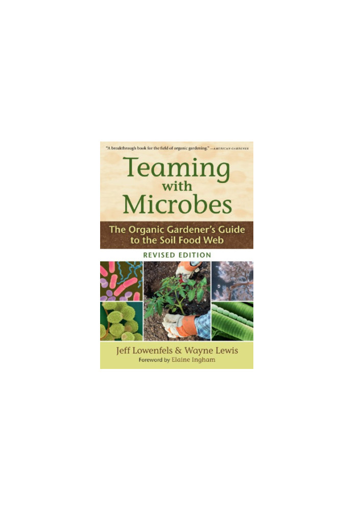 Teaming with microbes: the organic gardener's guide to the soil food web