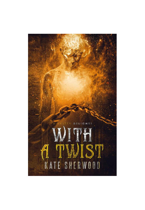 With A Twist (Grim and Sinister Delights 2) MM