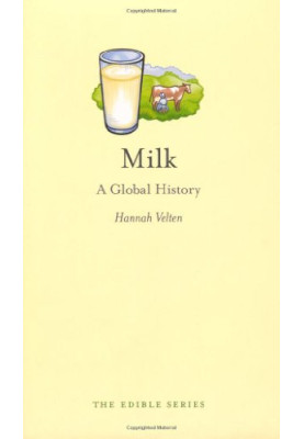 Milk: A Global History (Reaktion Books - Edible)
