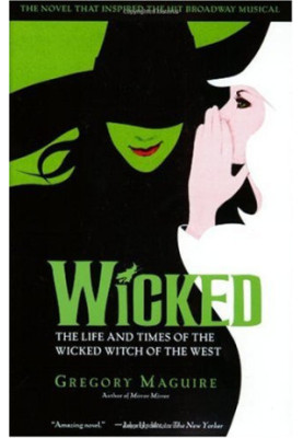 Wicked: The Life and Times of the Wicked Witch of the West