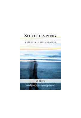 Soulshaping : a journey of self-creation