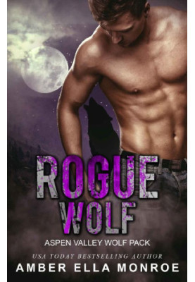 [Aspen Valley Wolf Pack 07] • Rogue Wolf