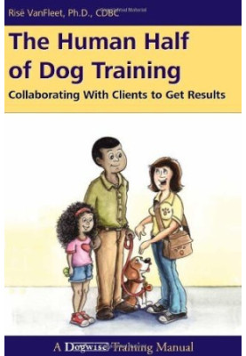 The Human Half of Dog Training: Collaborating with Clients to Get Results