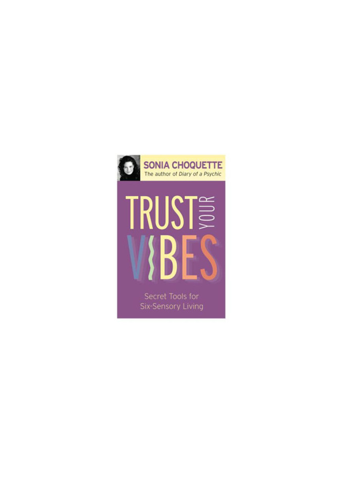 Trust Your Vibes : Secret Tools for Six-Sensory Living