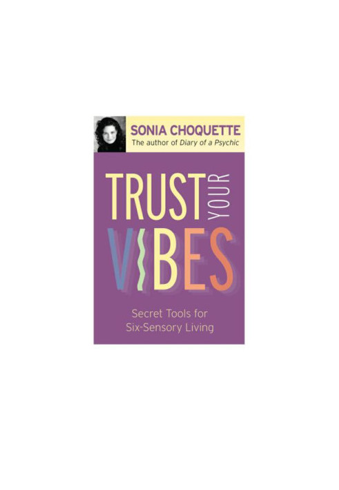 Trust Your Vibes : Secret Tools for Six-Sensory Living