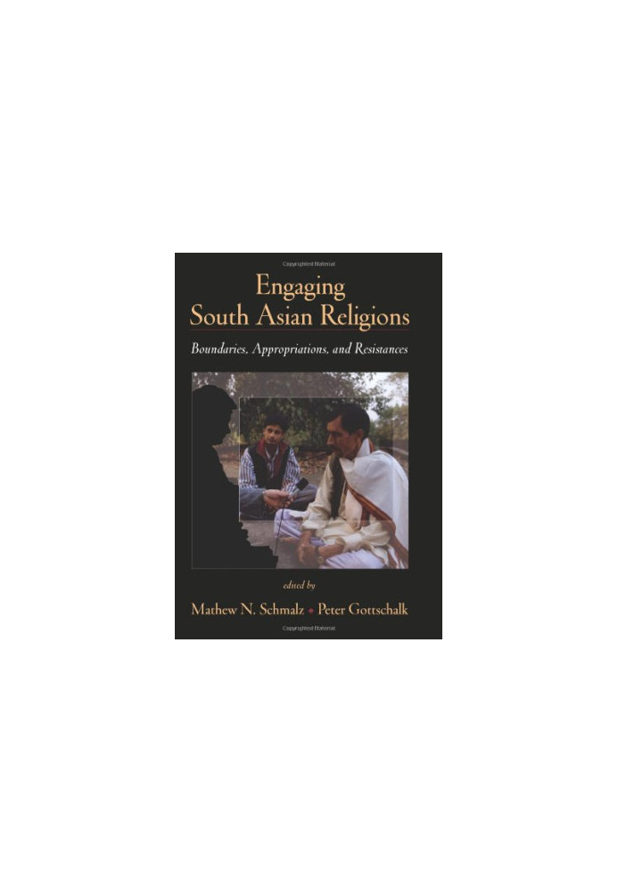 Engaging South Asian Religions: Boundaries, Appropriations, and Resistances