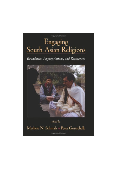 Engaging South Asian Religions: Boundaries, Appropriations, and Resistances