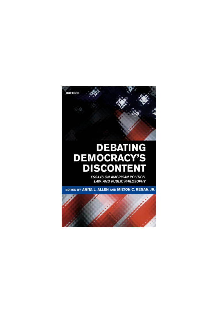 Debating Democracy's Discontent: Essays On American Politics, Law, And Public Philosophy