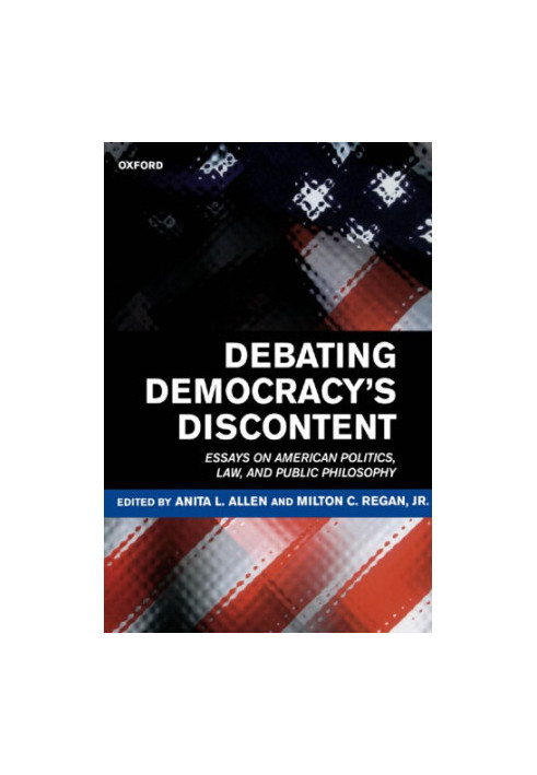 Debating Democracy's Discontent: Essays On American Politics, Law, And Public Philosophy