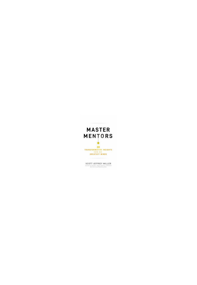 Master Mentors: 30 Transformative Insights from Our Greatest Minds