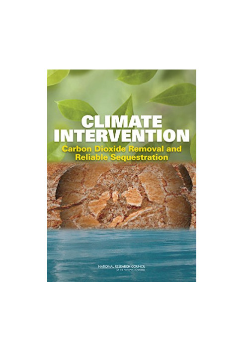 Climate intervention : carbon dioxide removal and reliable sequestration
