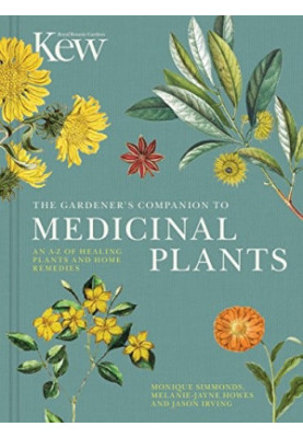 KEW The Gardener’s Companion to Medicinal Plants : An A-Z of Healing Plants and Home Remedies