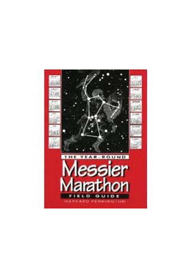 The Year-Round Messier Marathon Field Guide: With Complete Maps, Charts and Tips to Guide You to Enjoying the Most Famous Lis
