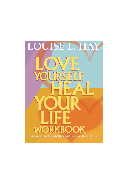 Love yourself, heal your life workbook
