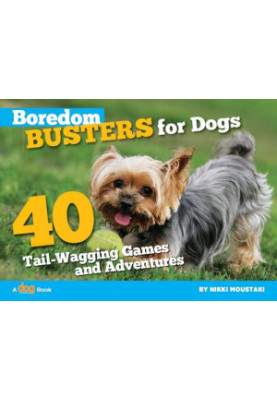 Boredom Busters for Dogs: 40 Tail-Wagging Games and Adventures
