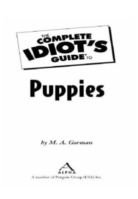 The Complete Idiot's Guide to Puppies