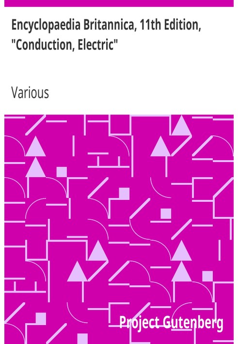 Encyclopaedia Britannica, 11th Edition, "Conduction, Electric" Volume 6, Slice 8