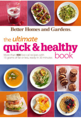 Better Homes & Gardens The Ultimate Quick & Healthy Book