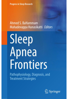 Sleep Apnea Frontiers: Pathophysiology, Diagnosis, and Treatment Strategies ()