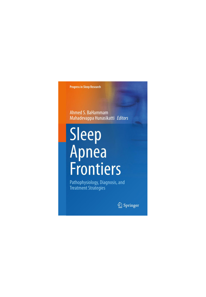 Sleep Apnea Frontiers: Pathophysiology, Diagnosis, and Treatment Strategies ()