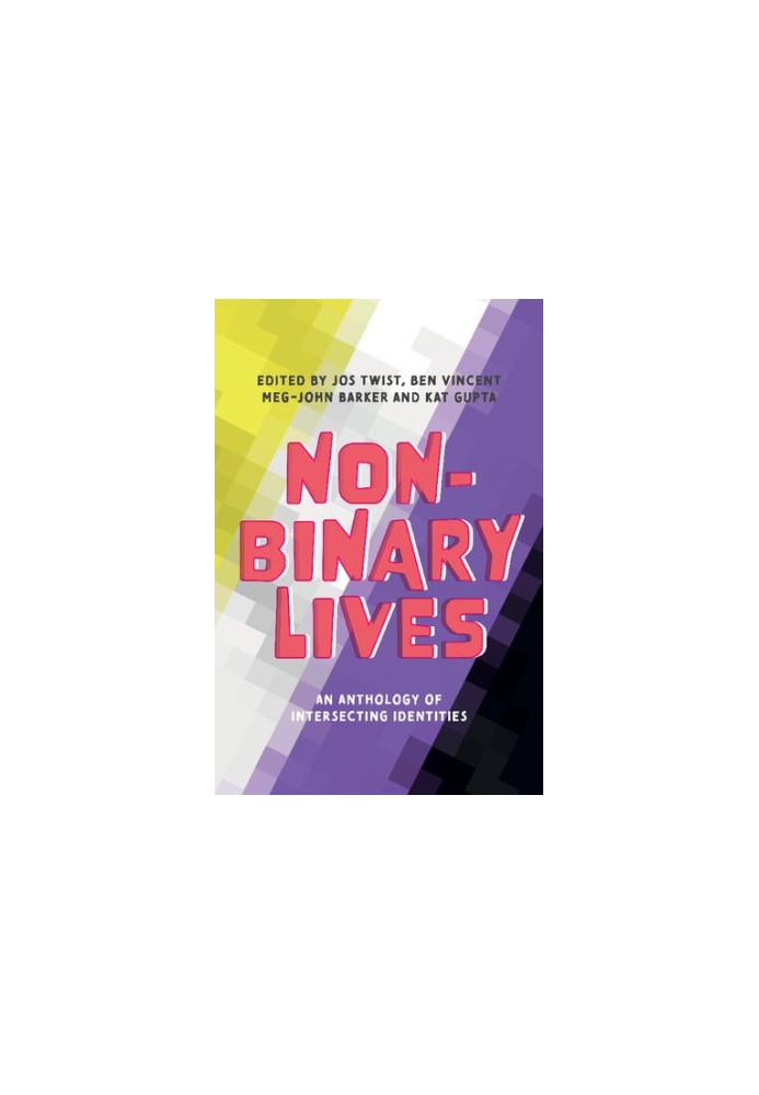 Non-Binary Lives: An Anthology of Intersecting Identities