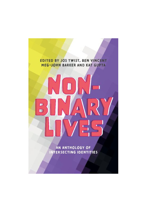Non-Binary Lives: An Anthology of Intersecting Identities