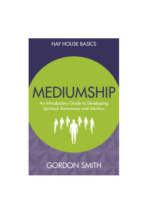Mediumship: an introductory guide to developing spiritual awareness and intuition