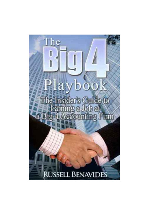 The Big 4 Playbook: The Insider's Guide to Earning a Job at a Big 4 Accounting Firm