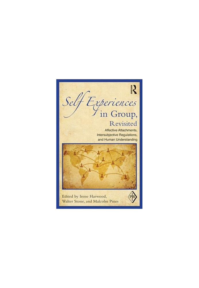 Self Experiences In Group, Revisited : Affective Attachments, Intersubjective Regulations, and Human Understanding