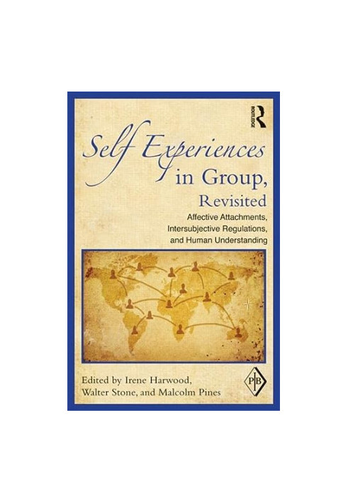 Self Experiences In Group, Revisited : Affective Attachments, Intersubjective Regulations, and Human Understanding