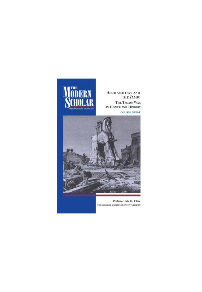 Archaeology and the Iliad : the Trojan War in Homer and history