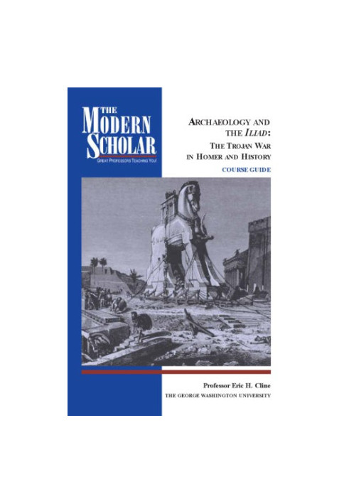 Archaeology and the Iliad : the Trojan War in Homer and history