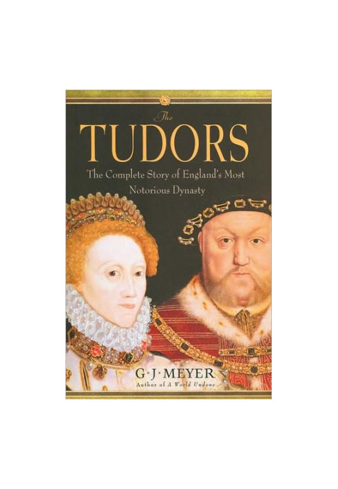 The Tudors: The Complete Story of England's Most Notorious Dynasty