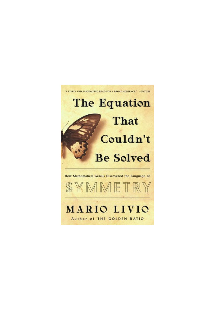 The Equation That Couldn’t Be Solved - How Mathematical Genius Discovered the Language of Symmetry (2006)