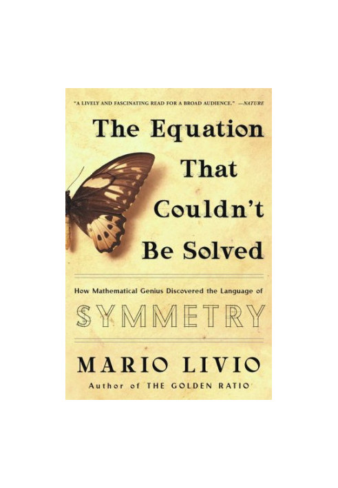 The Equation That Couldn’t Be Solved - How Mathematical Genius Discovered the Language of Symmetry (2006)