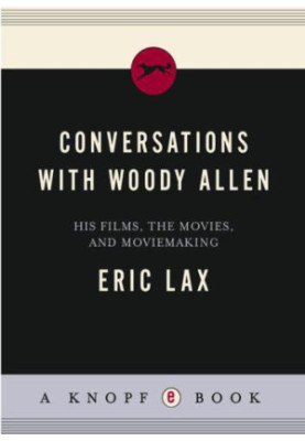 Conversations with Woody Allen His Films, the Movies, and Moviemaking
