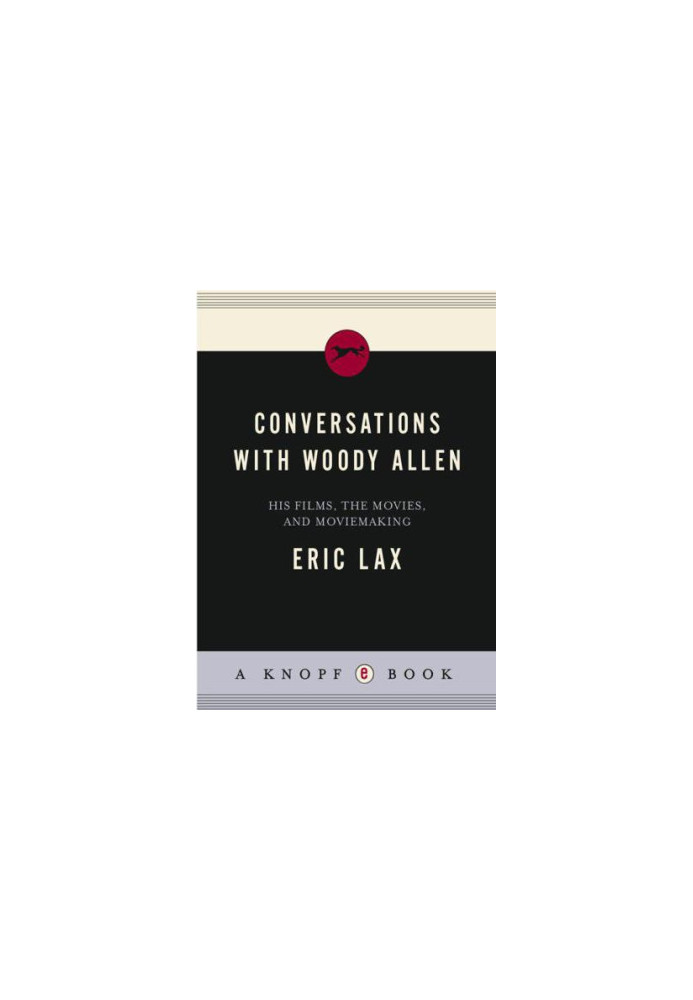 Conversations with Woody Allen His Films, the Movies, and Moviemaking