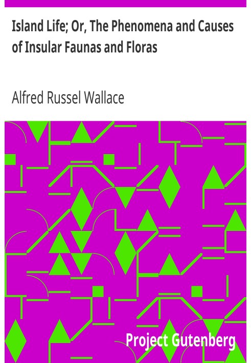Островная жизнь; Или, Феномены и причины островной фауны и флоры.