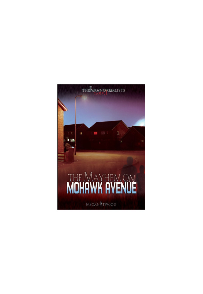 [The Paranormalists 03] • Case 03 · The Mayhem on Mohawk Avenue