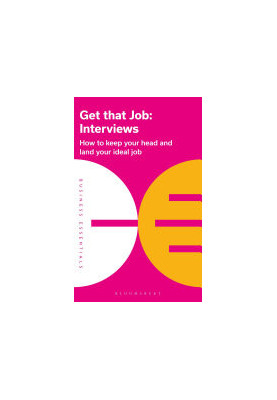 Get That Job: Interviews: How to keep your head and land your ideal job
