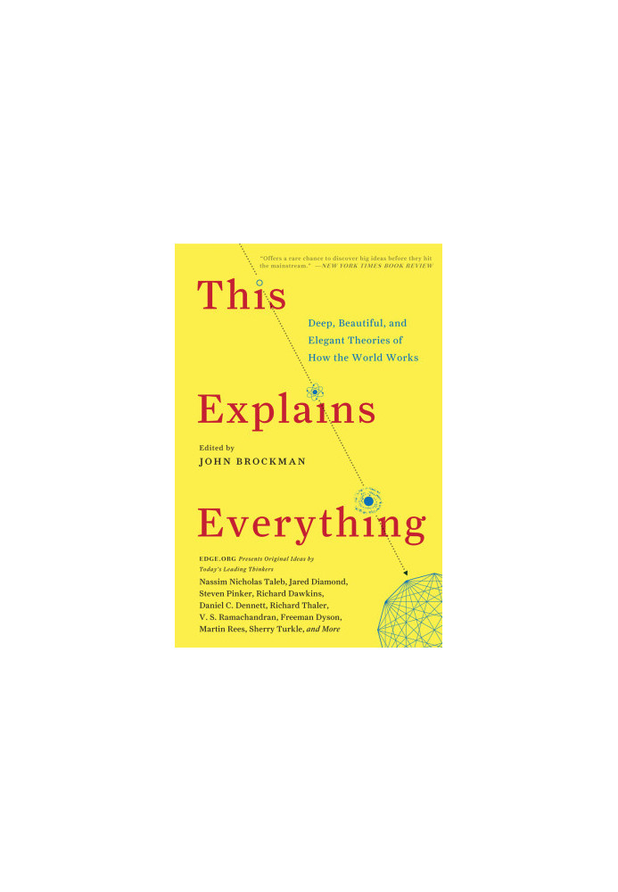 This Explains Everything: Deep, Beautiful, and Elegant Theories of How the World Works