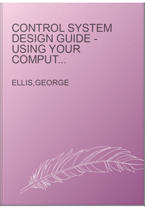 Control System Design Guide - Using Your Computer to Understand and Diagnose Feedback Controllers