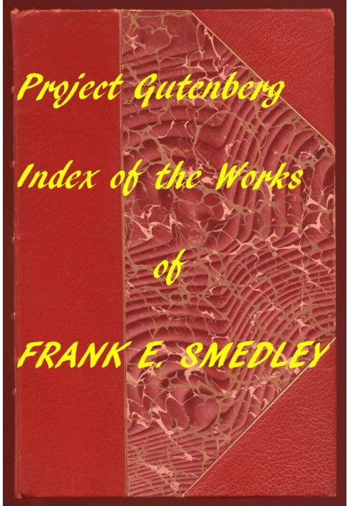 Покажчик проекту Gutenberg Works of Frank E. Smedley