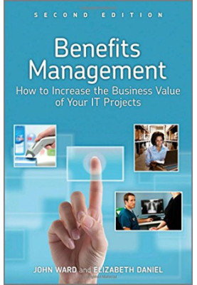 Benefits management : how to increase the business value of your IT projects, second edition