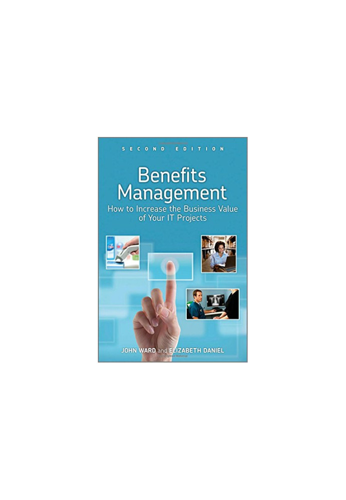 Benefits management : how to increase the business value of your IT projects, second edition