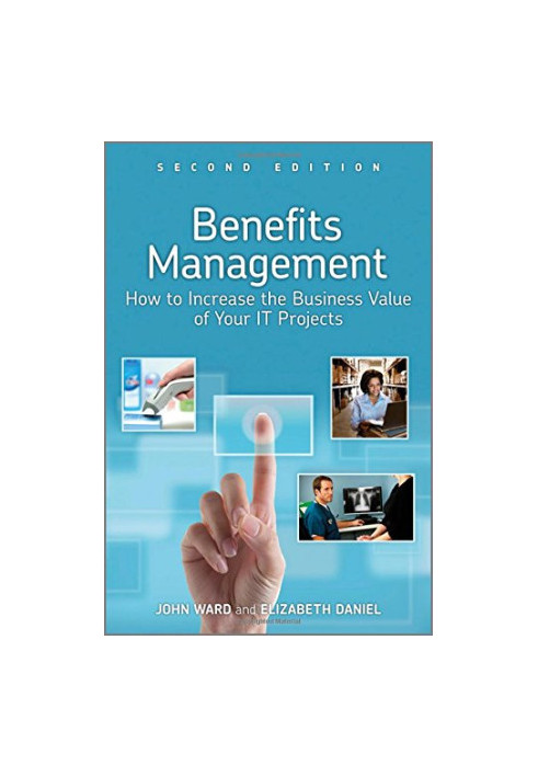 Benefits management : how to increase the business value of your IT projects, second edition