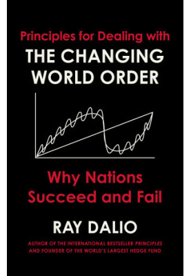Principles for Dealing with the Changing World Order: Why Nations Succeed or Fail
