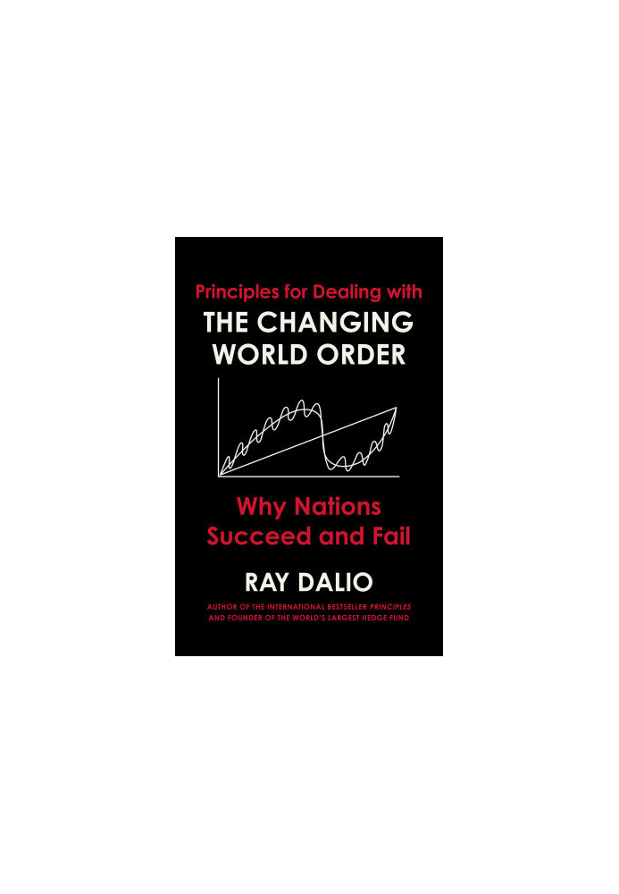 Principles for Dealing with the Changing World Order: Why Nations Succeed or Fail